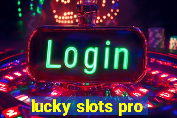 lucky slots pro