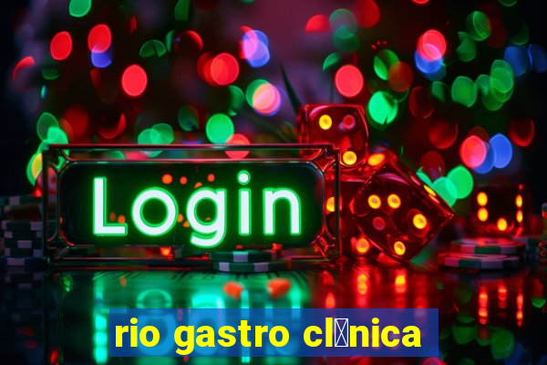 rio gastro cl铆nica