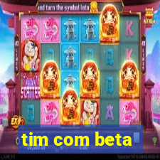 tim com beta