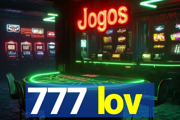 777 lov