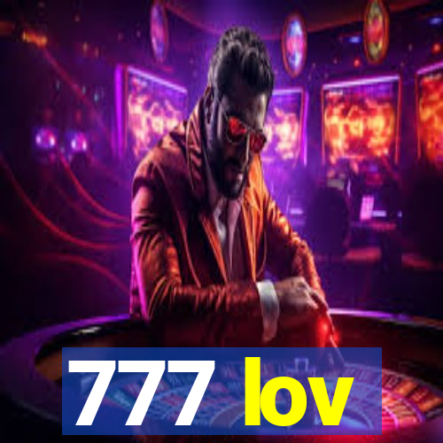 777 lov