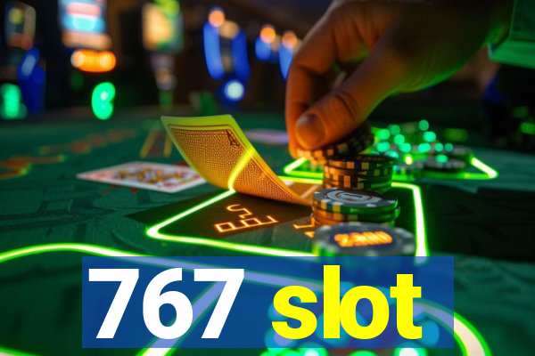 767 slot