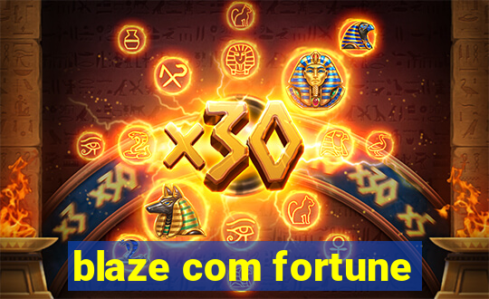 blaze com fortune