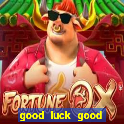 good luck good fortune demo