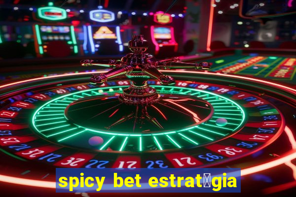 spicy bet estrat茅gia