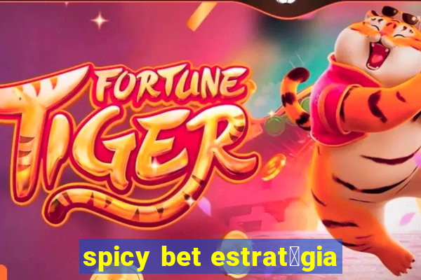 spicy bet estrat茅gia