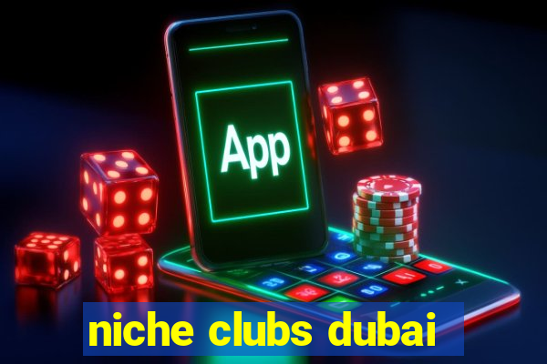 niche clubs dubai