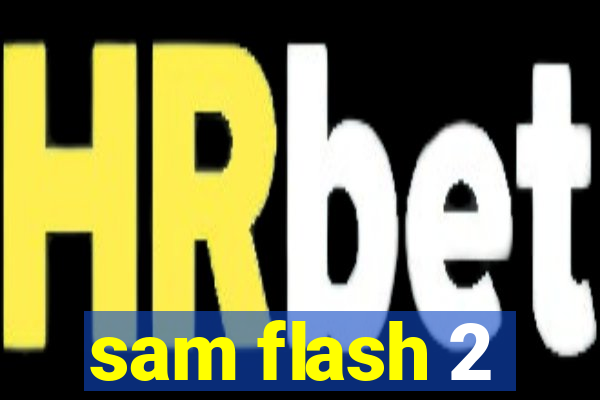 sam flash 2