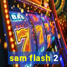 sam flash 2