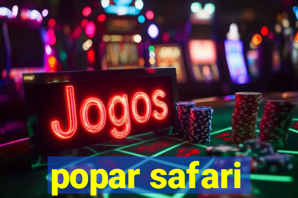 popar safari