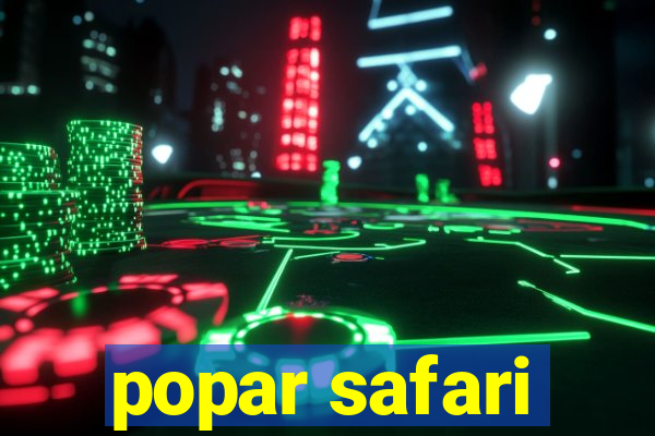 popar safari