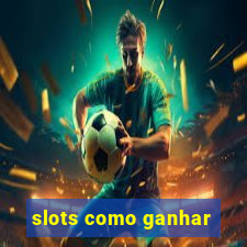 slots como ganhar