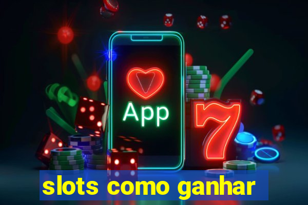 slots como ganhar