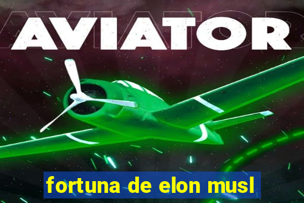 fortuna de elon musl