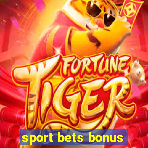 sport bets bonus