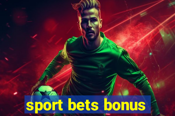 sport bets bonus