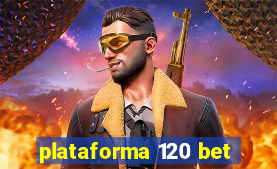 plataforma 120 bet