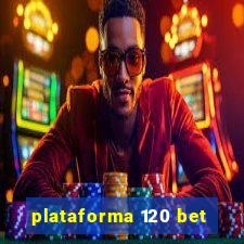 plataforma 120 bet