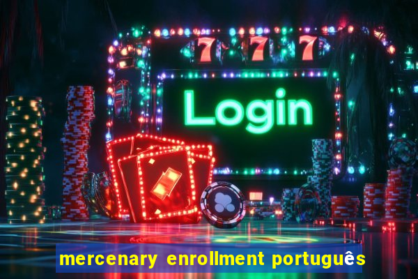 mercenary enrollment português