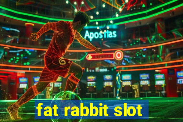 fat rabbit slot