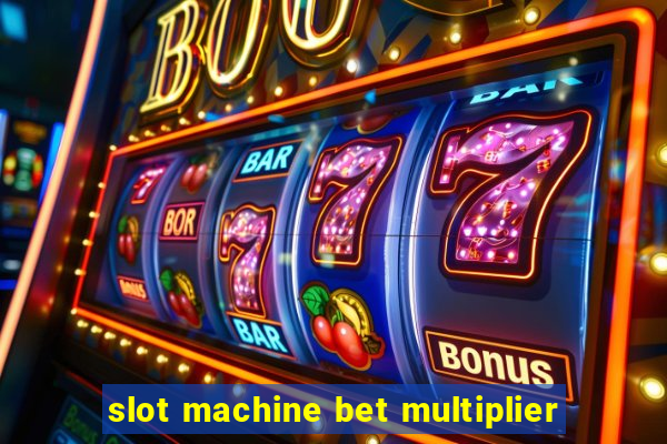 slot machine bet multiplier