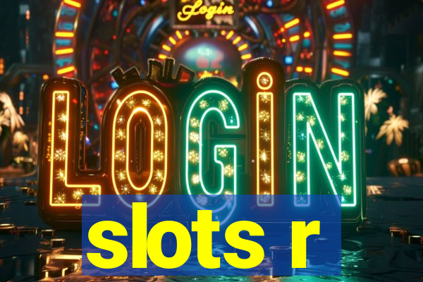 slots r