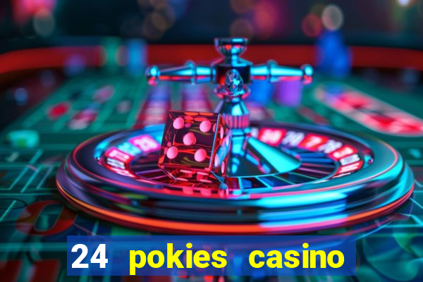 24 pokies casino play online