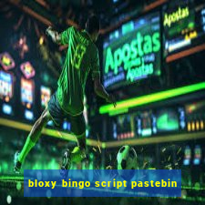 bloxy bingo script pastebin