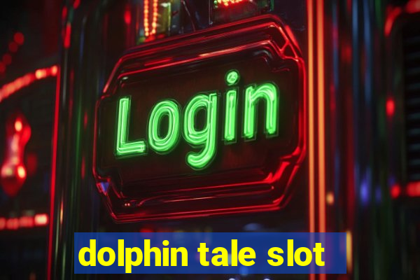 dolphin tale slot