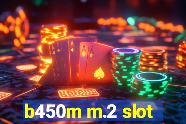 b450m m.2 slot