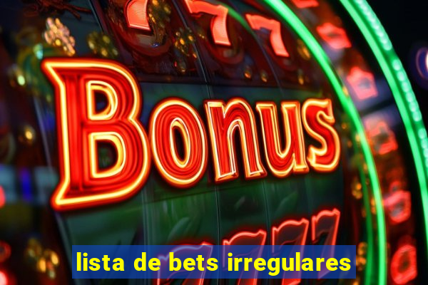 lista de bets irregulares