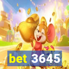 bet 3645