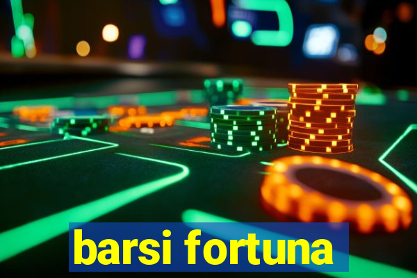 barsi fortuna