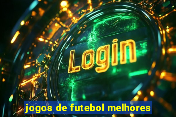 jogos de futebol melhores