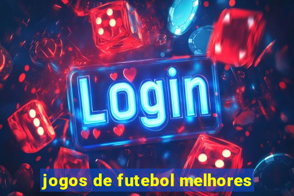 jogos de futebol melhores