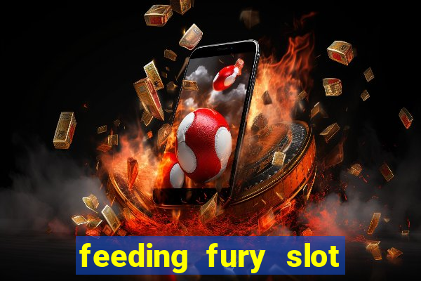 feeding fury slot free play