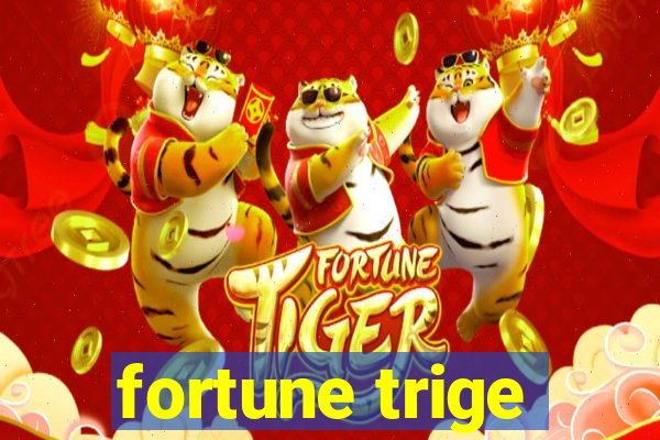 fortune trige