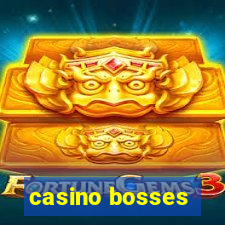 casino bosses