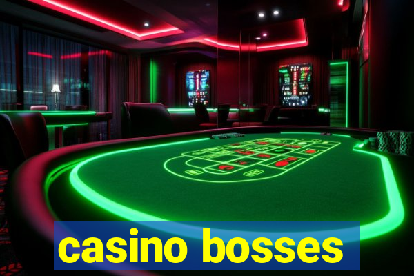 casino bosses