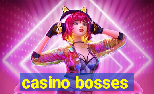 casino bosses