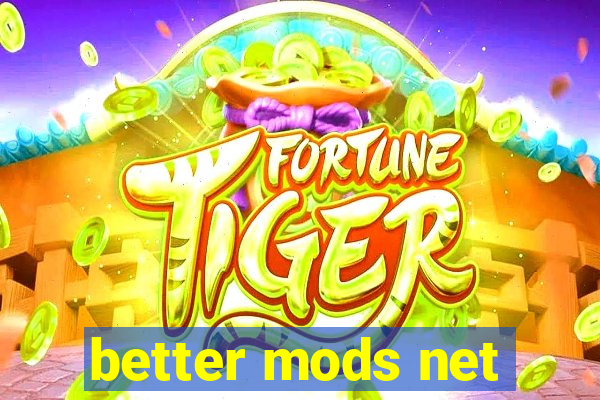 better mods net