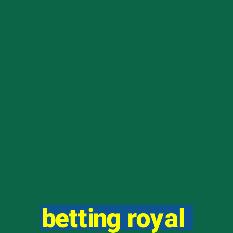 betting royal