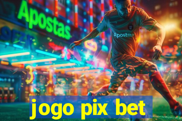 jogo pix bet