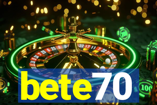 bete70