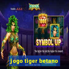 jogo tiger betano