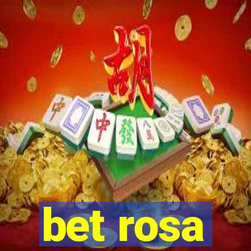 bet rosa