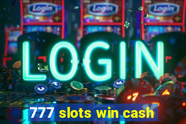 777 slots win cash