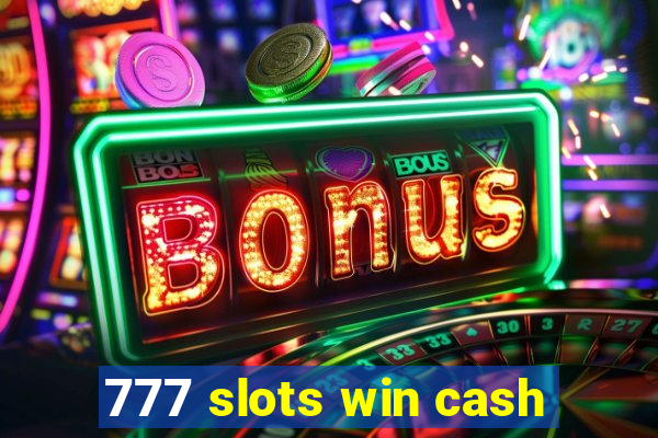 777 slots win cash