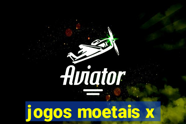 jogos moetais x