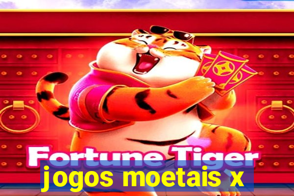 jogos moetais x